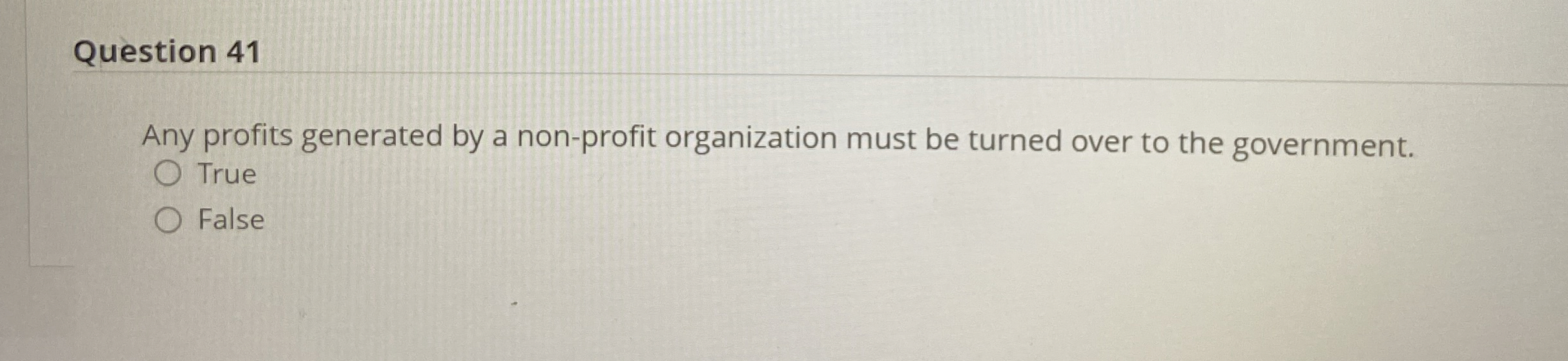  Question 41 Any profits generated by a non-profit organization must be
