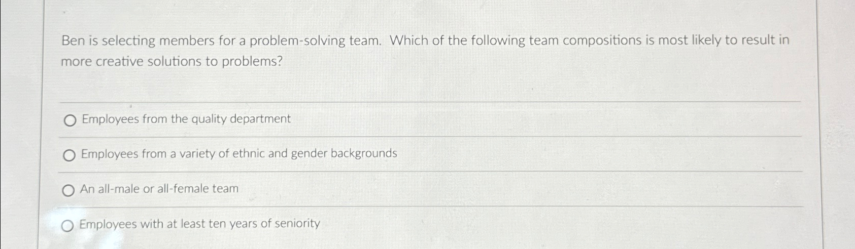  Ben is selecting members for a problem-solving team. Which of the
