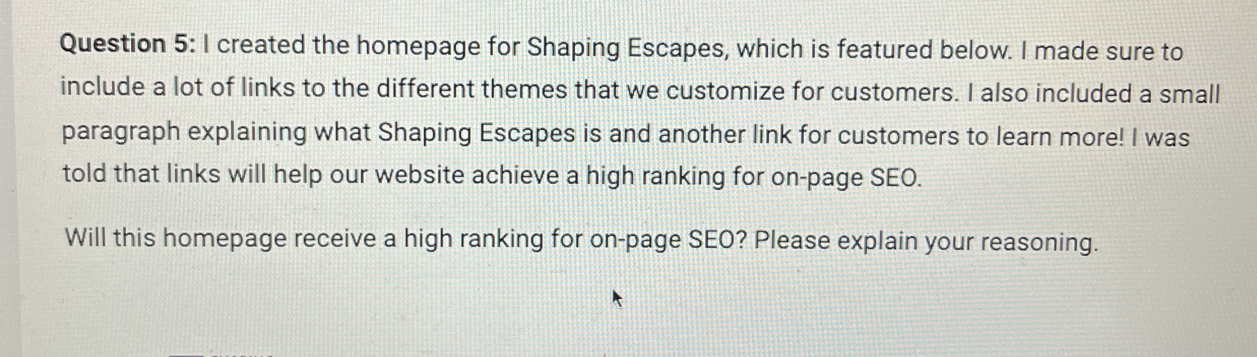  Question 5: I created the homepage for Shaping Escapes, which is