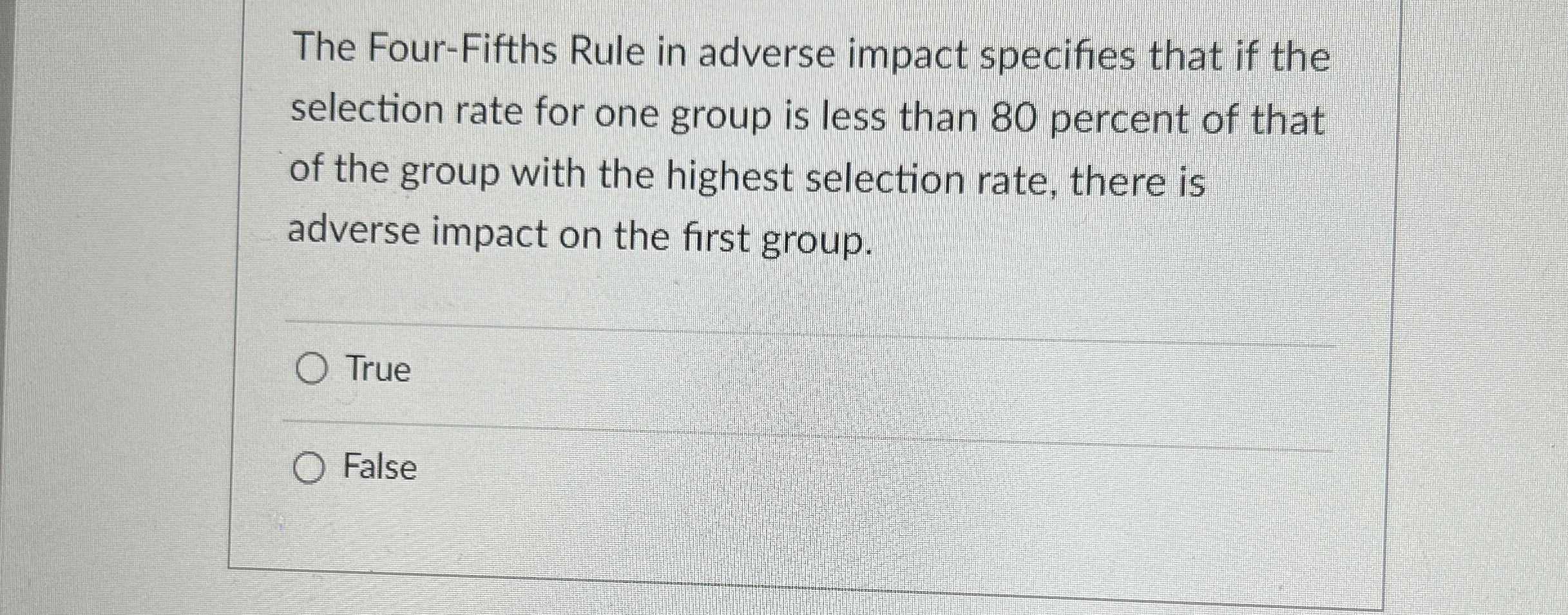  The Four-Fifths Rule in adverse impact specifies that if the selection
