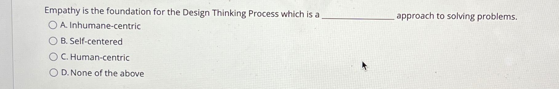  Empathy is the foundation for the Design Thinking Process which is