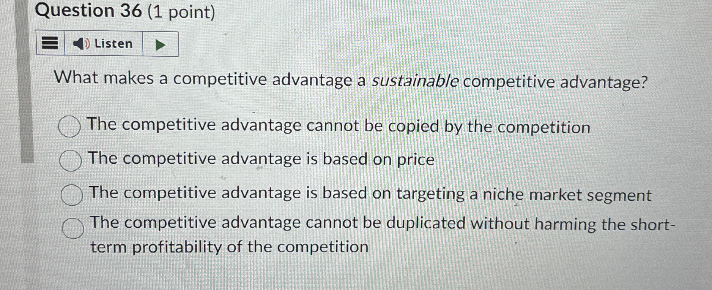  Question 36(1 point) What makes a competitive advantage a sustainable competitive