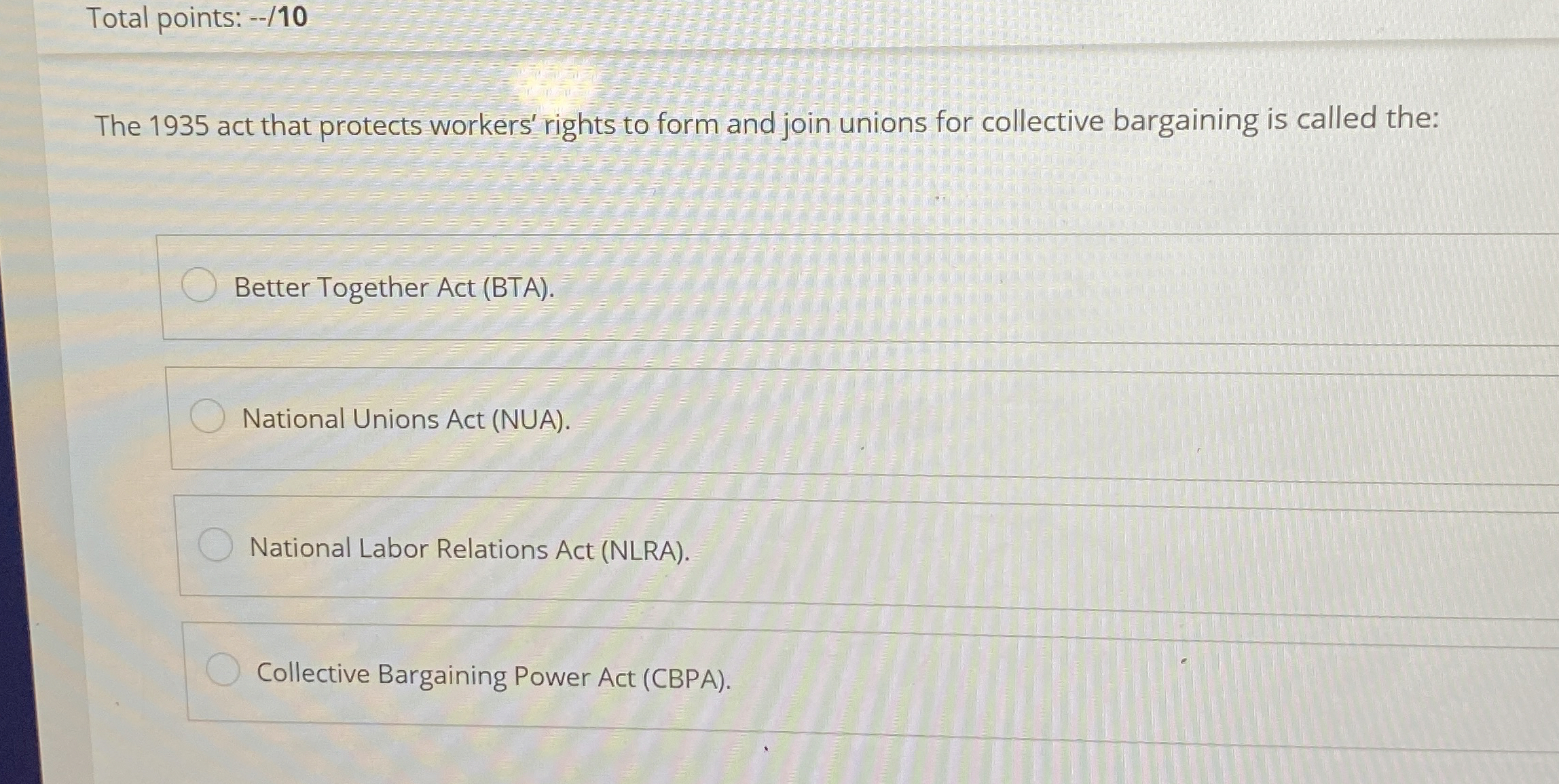  Total points: --/10 The 1935 act that protects workers' rights to