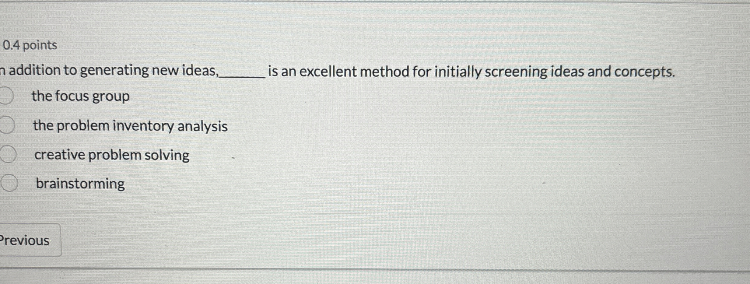  0.4 points 1 addition to generating new ideas is an excellent