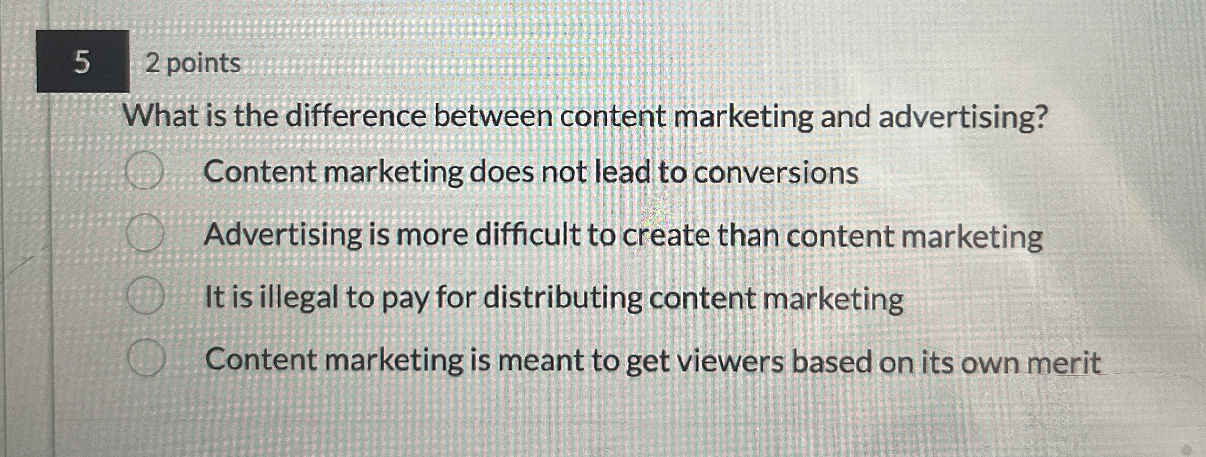  2 points What is the difference between content marketing and advertising?