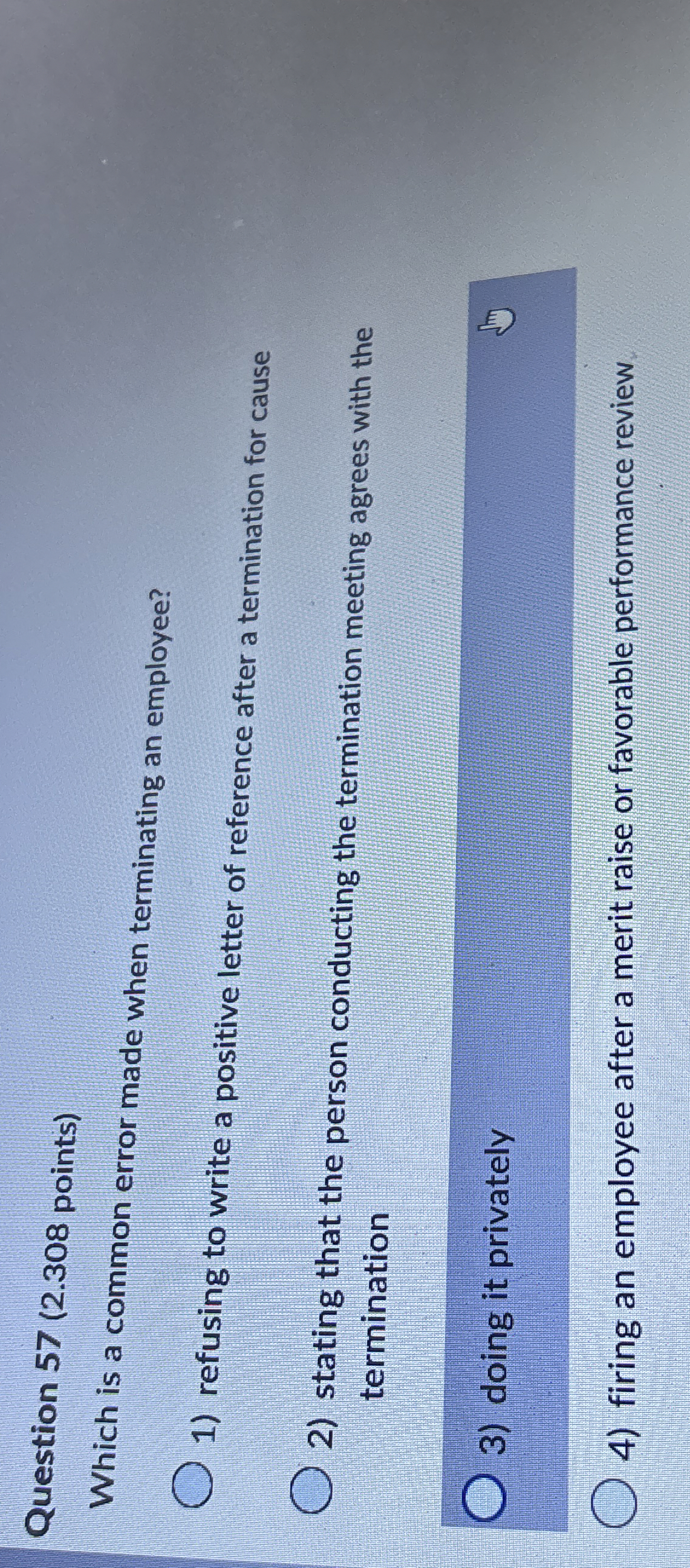  Question 57(2.308 points) Which is a common error made when terminating