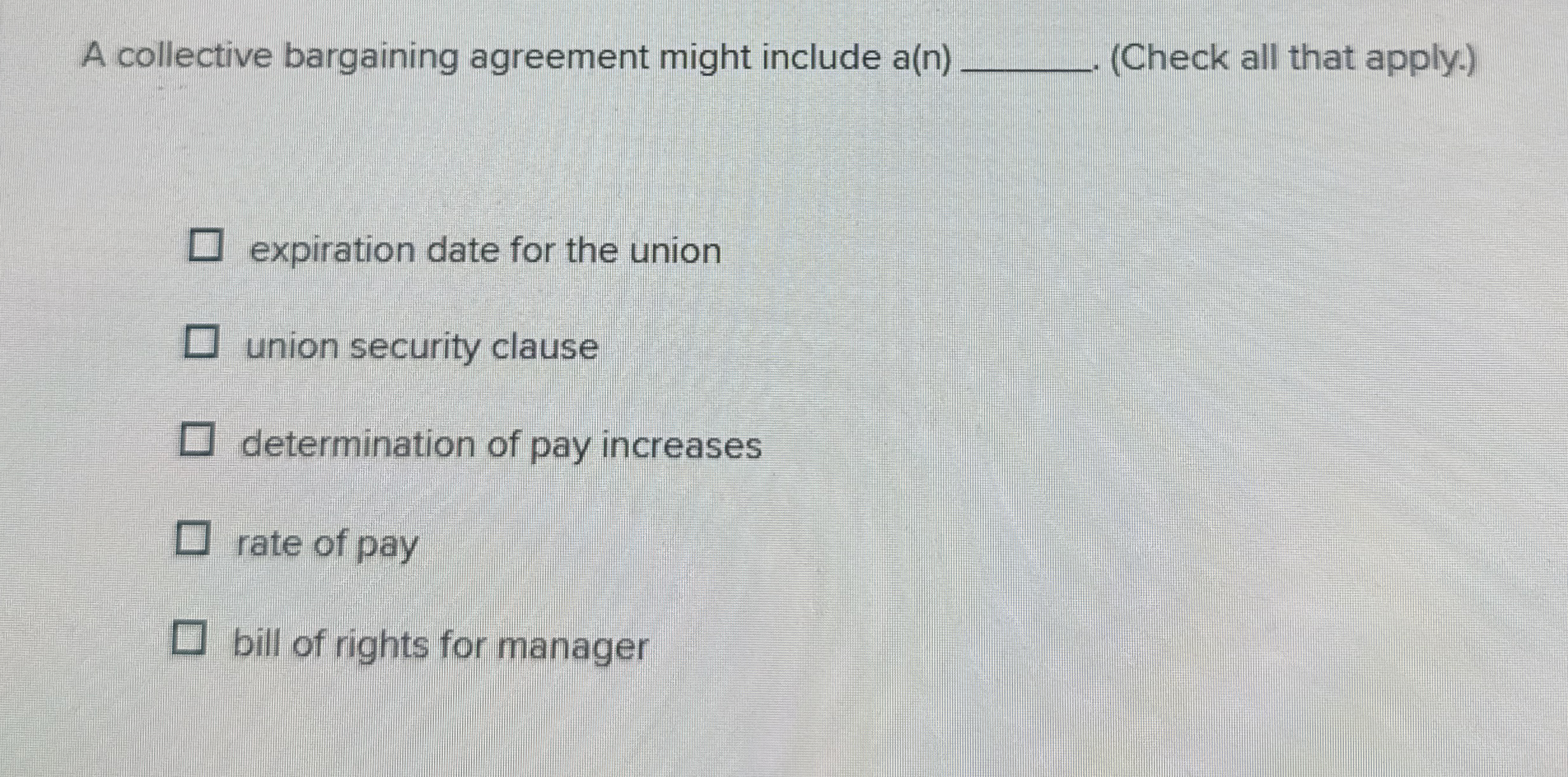  A collective bargaining agreement might include a(n)q,(Check all that apply.) expiration