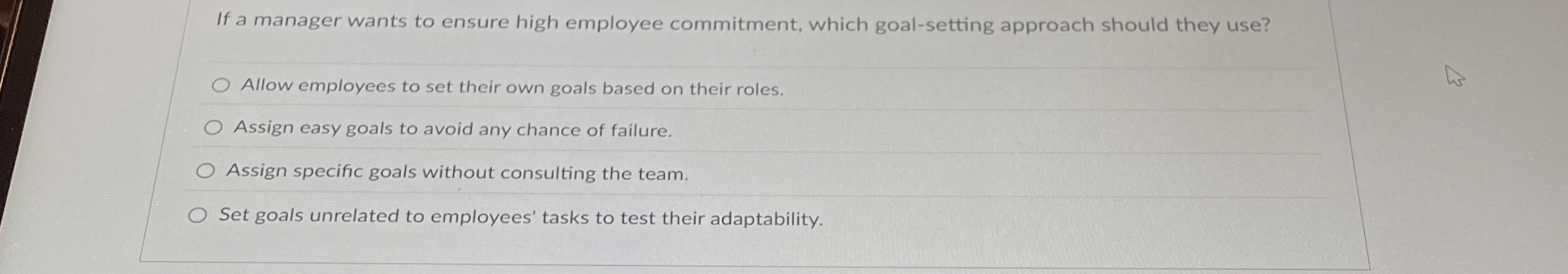  If a manager wants to ensure high employee commitment, which goal-setting
