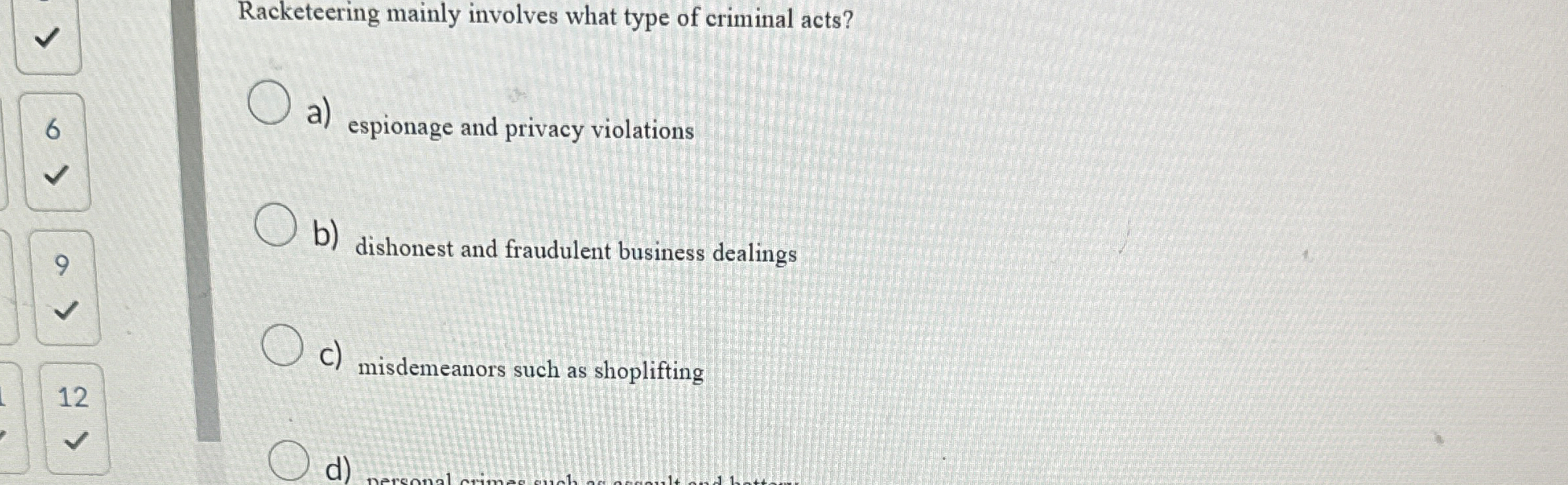  Racketeering mainly involves what type of criminal acts? a) espionage and