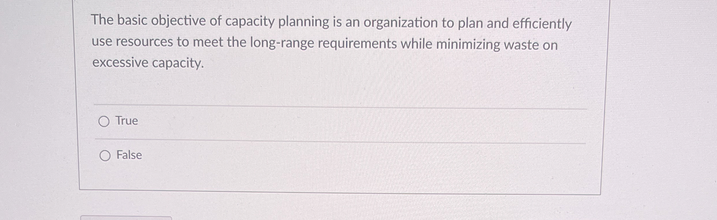  The basic objective of capacity planning is an organization to plan
