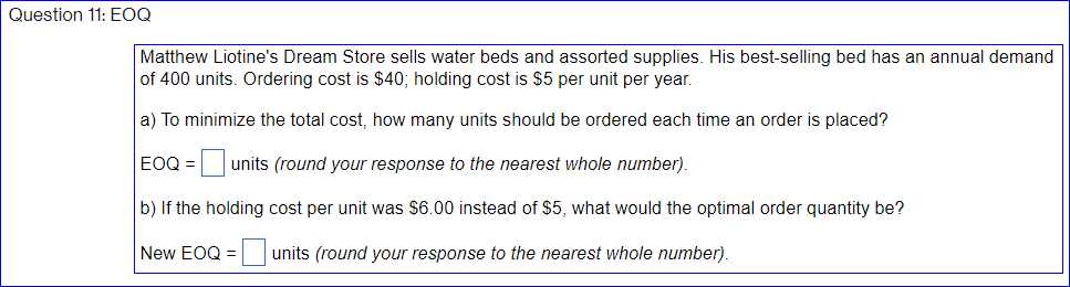  Question 11: EOQ Please show all steps/work/formulas Matthew Liotine's Dream Store
