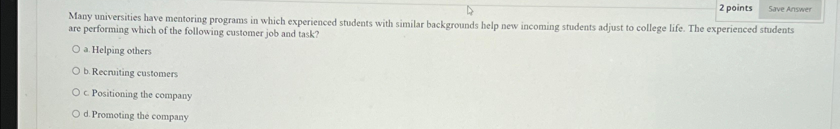  2 points Many universities have mentoring programs in which experienced students
