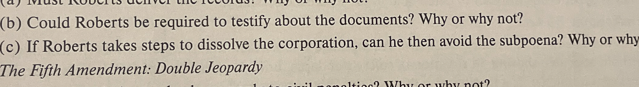  (b) Could Roberts be required to testify about the documents? Why