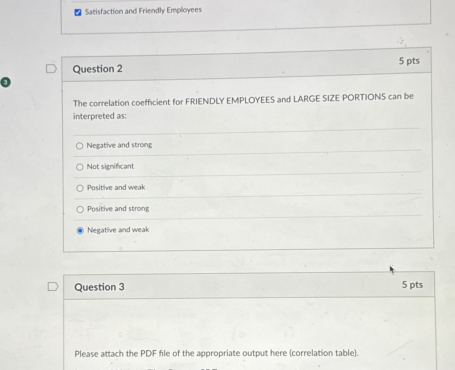  Satisfaction and Friendly Employees Question 2 5pts The correlation coefficient for