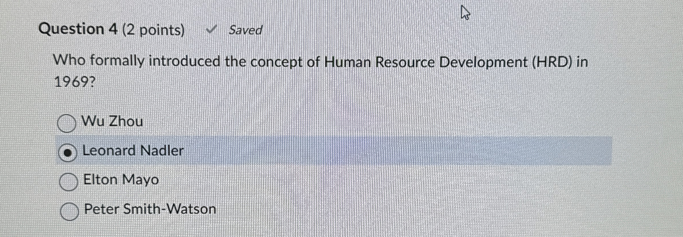  Question 4(2 points) Saved Who formally introduced the concept of Human