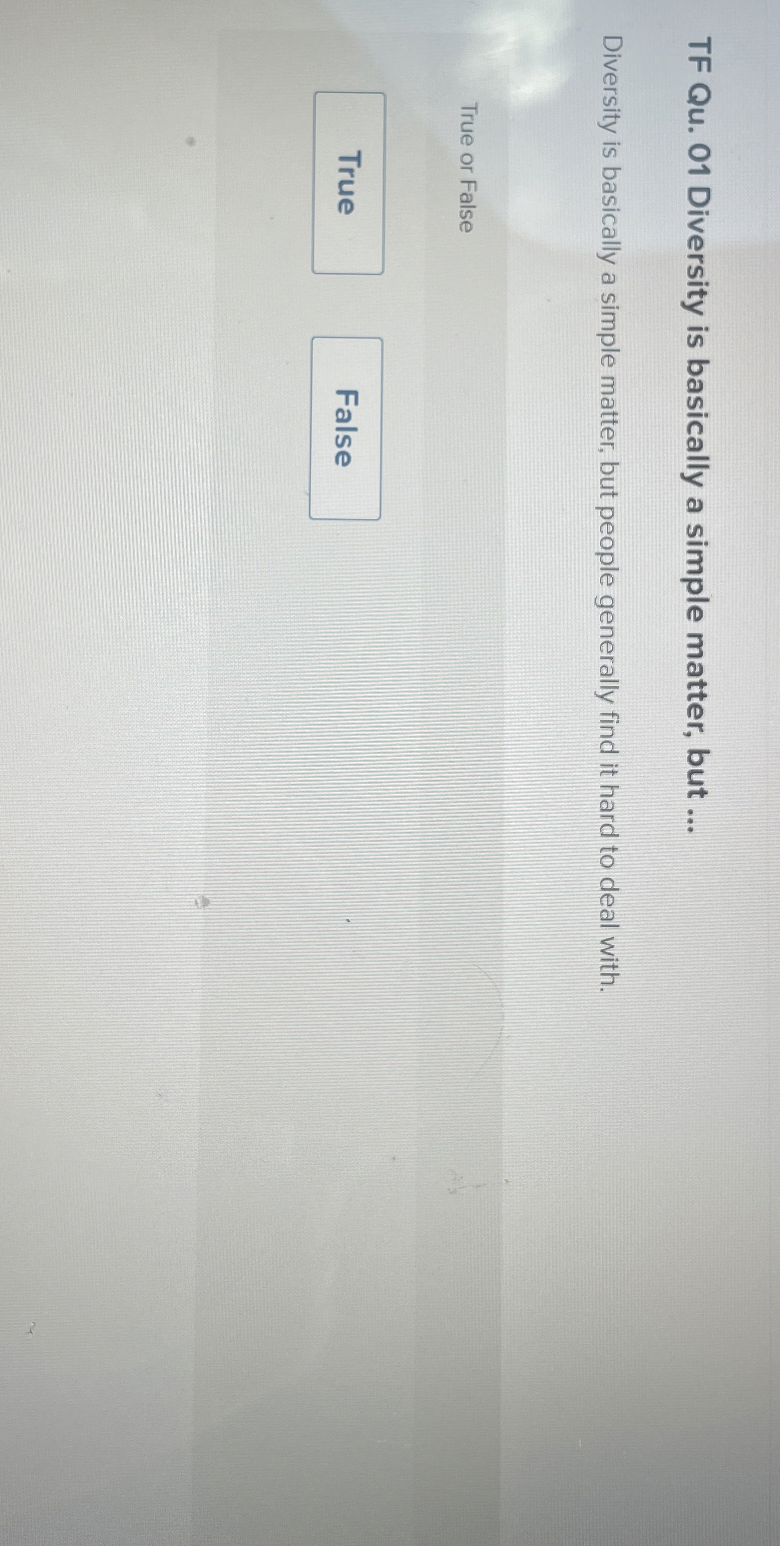  TF Qu.01 Diversity is basically a simple matter, but ... Diversity