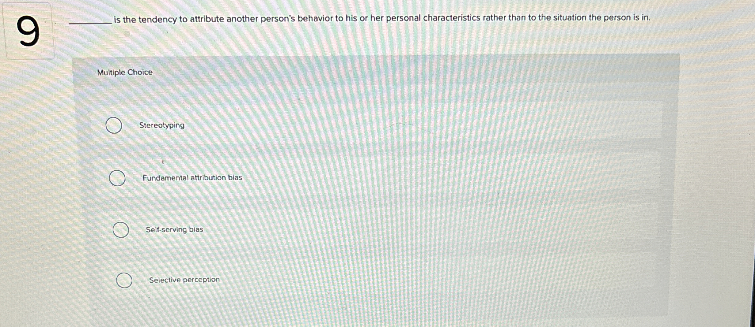  9 is the tendency to attribute another person's behavior to his