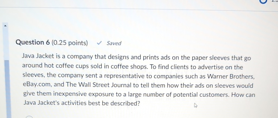  Question 6(0.25 points) Saved Java Jacket is a company that designs