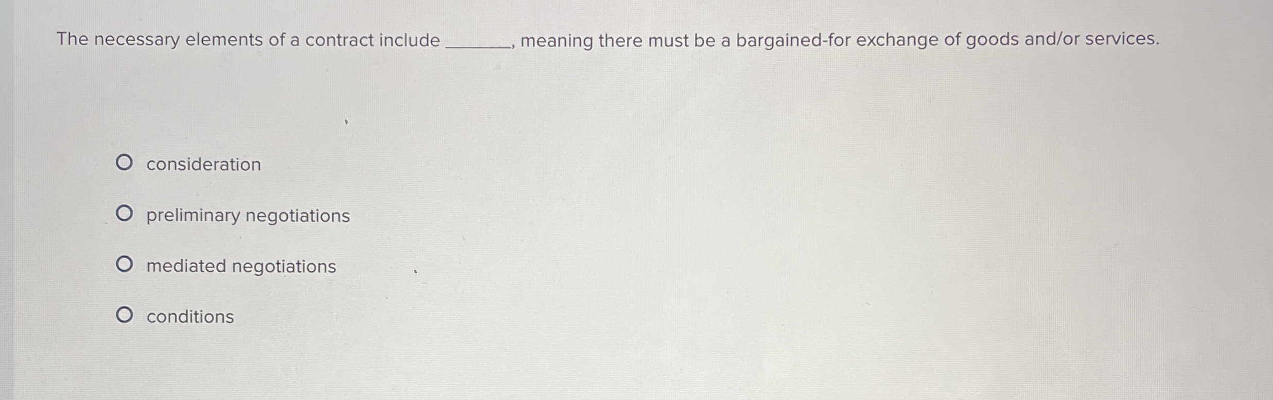  The necessary elements of a contract include q,, meaning there must