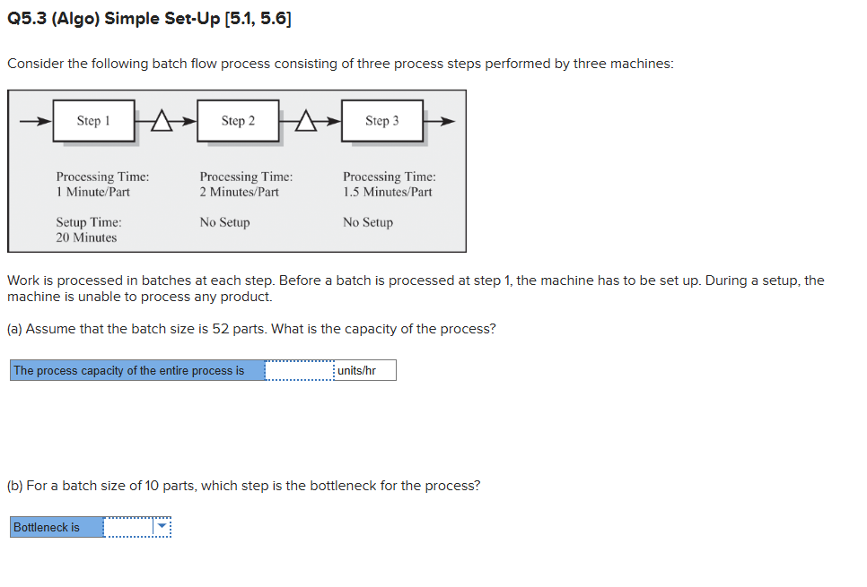  Q5.3(Algo) Simple Set-Up [5.1,5.6] Consider the following batch flow process consisting