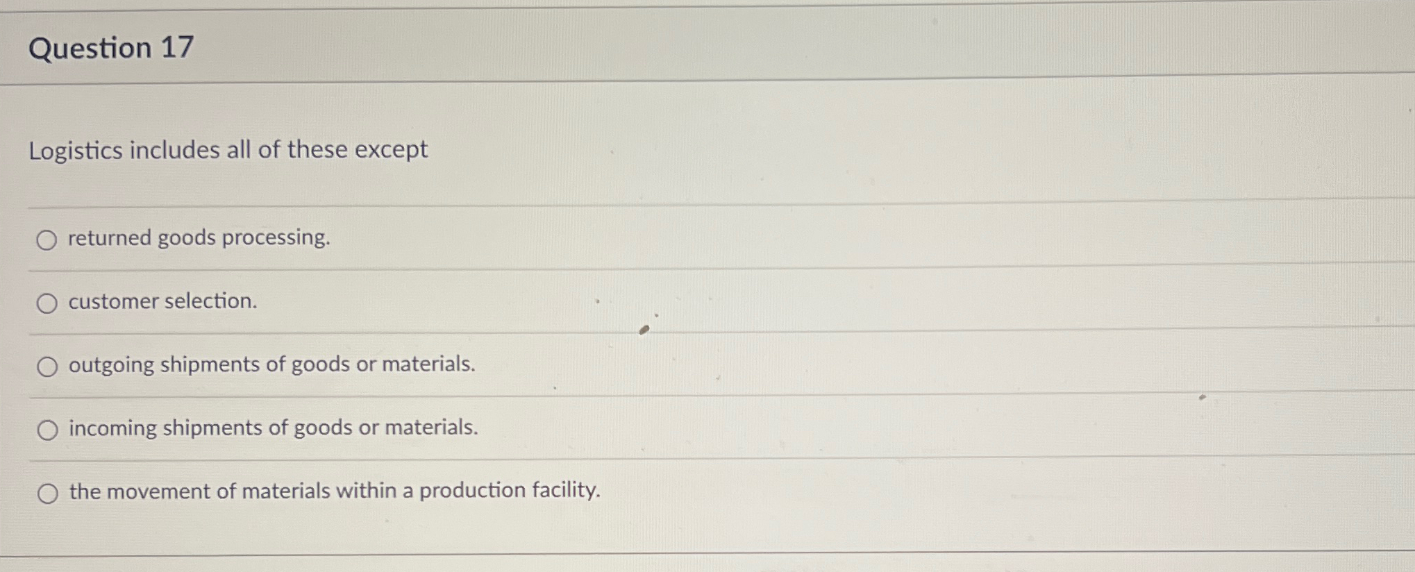  Question 17 Logistics includes all of these except returned goods processing.