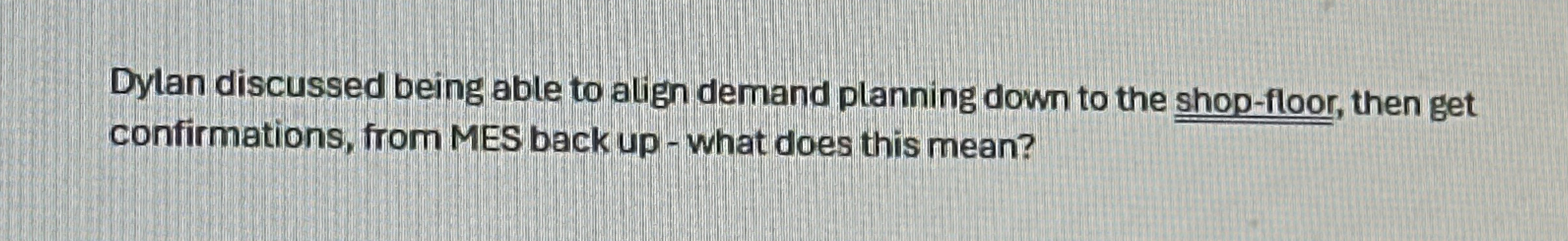  Dylan discussed being able to align demand planning down to the