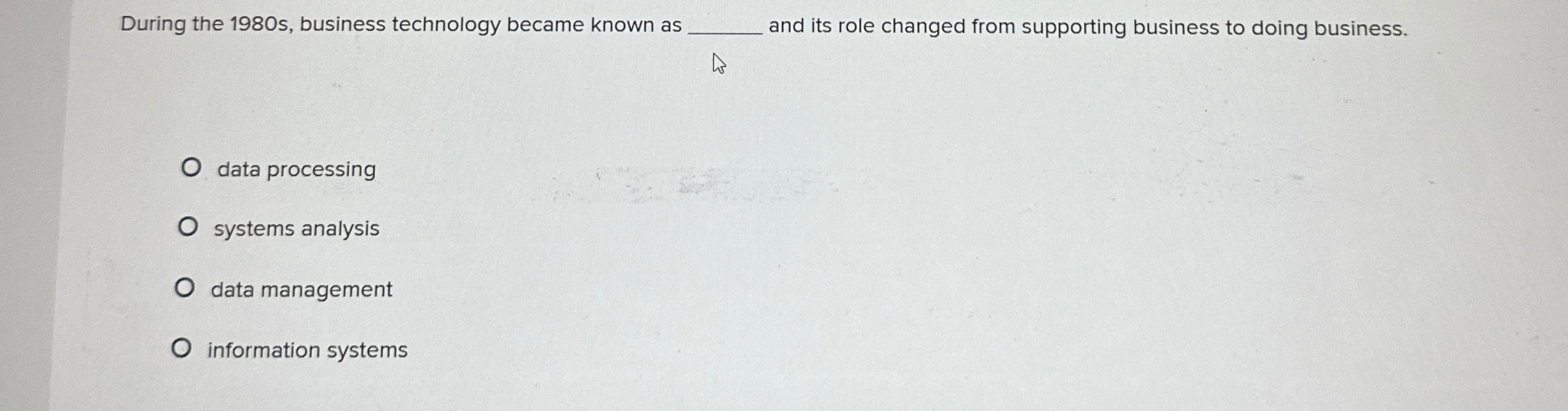  During the 1980 s, business technology became known as and its