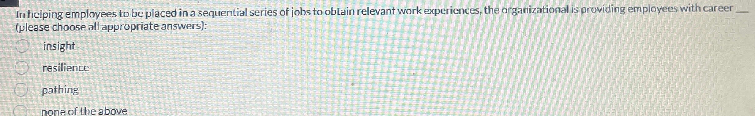  In helping employees to be placed in a sequential series of