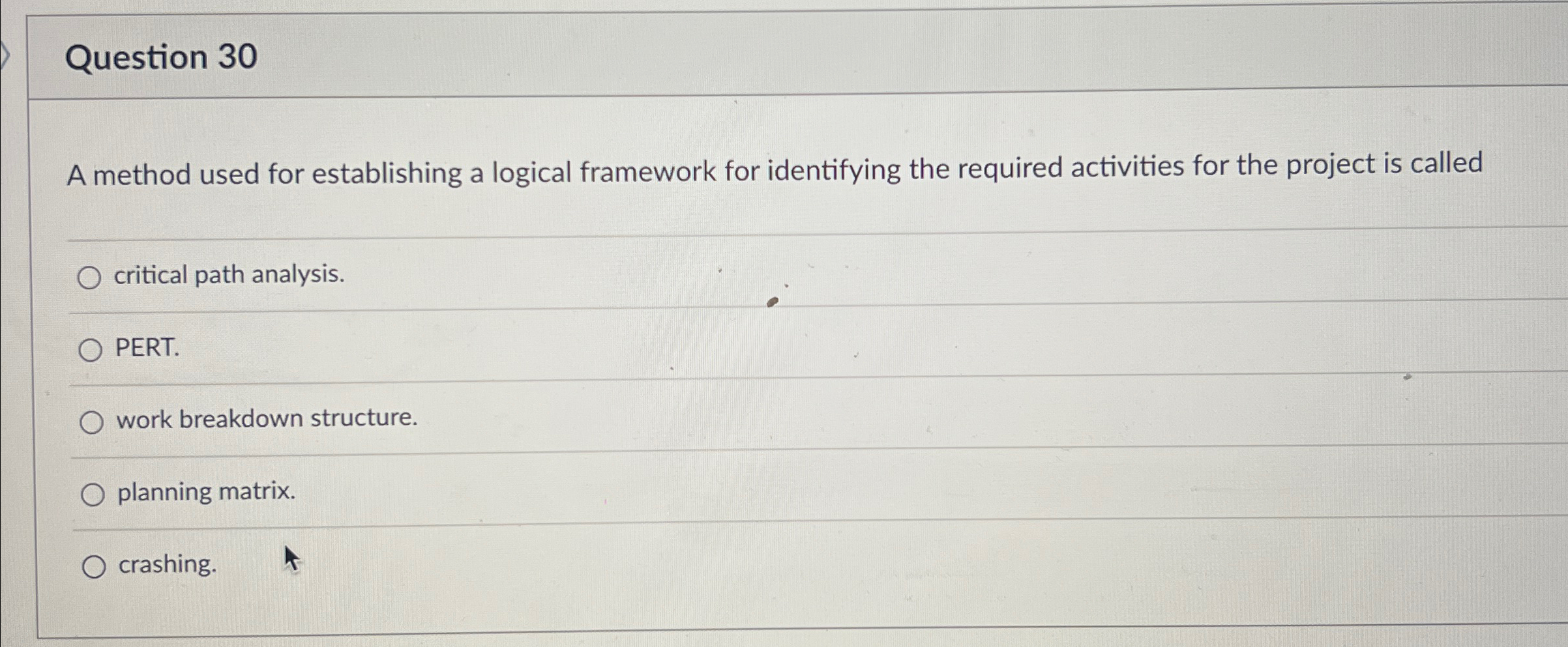  Question 30 A method used for establishing a logical framework for