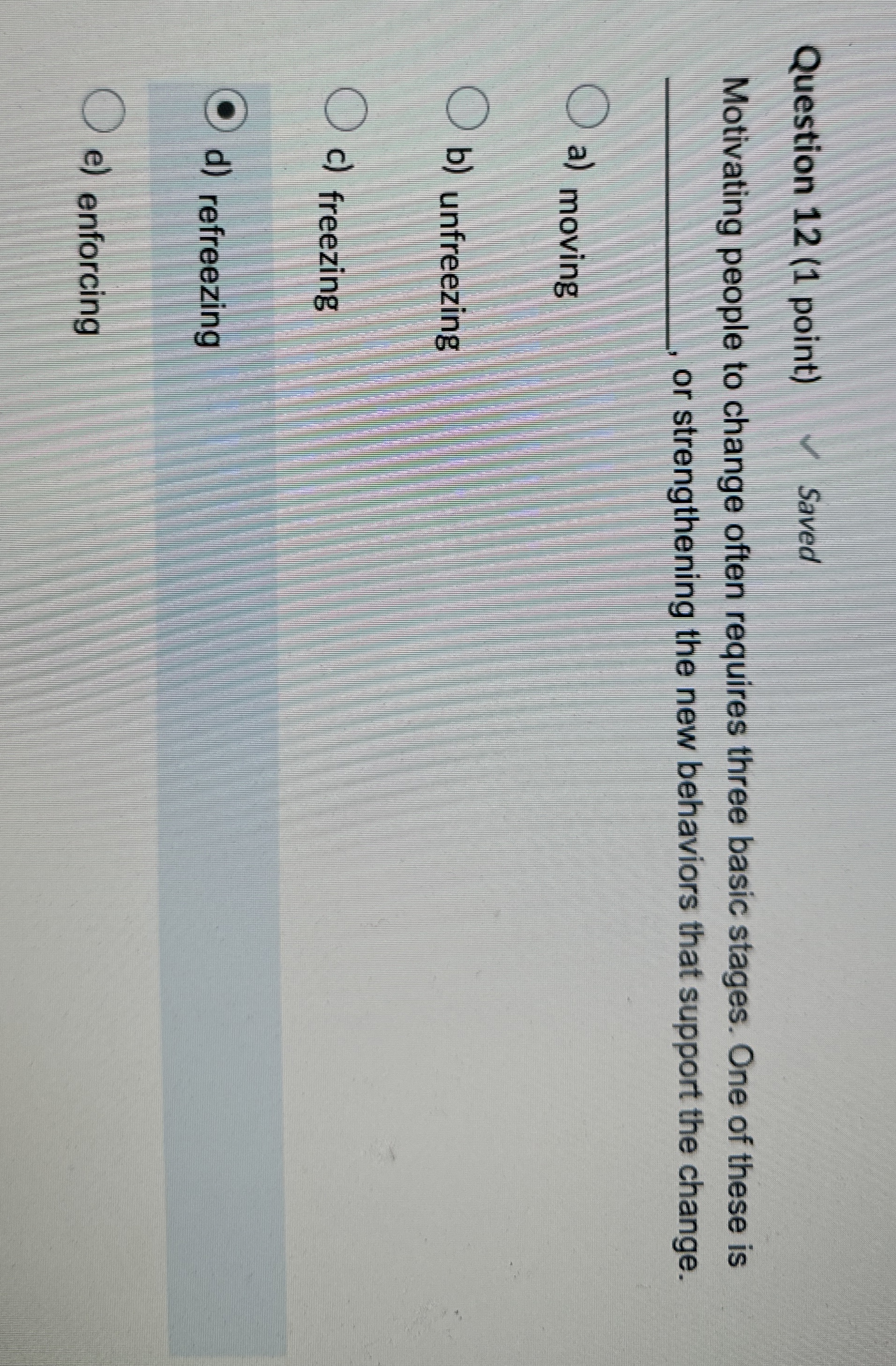  Question 12(1 point) Saved Motivating people to change often requires three