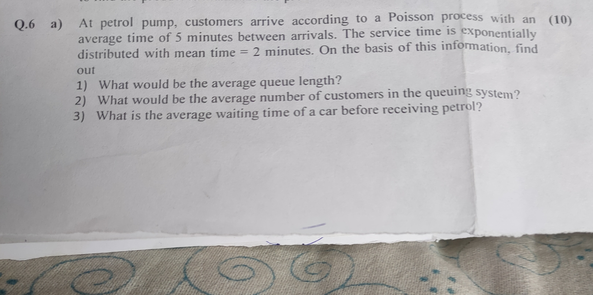  Q.6 a) At petrol pump, customers arrive according to a Poisson