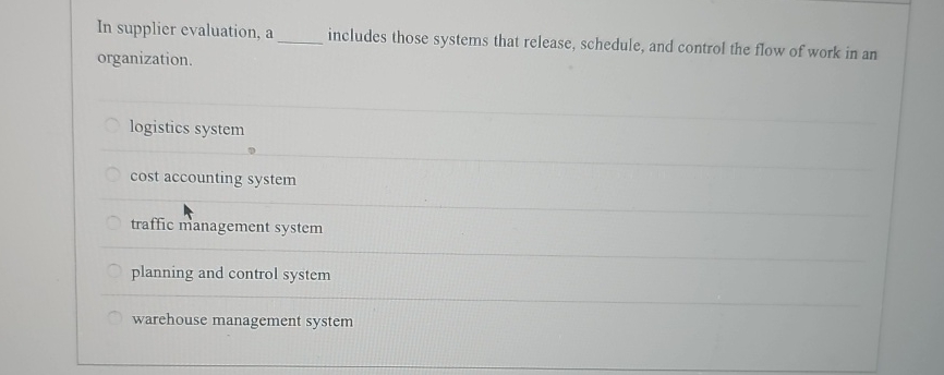  In supplier evaluation, a organization. q, includes those systems that release,