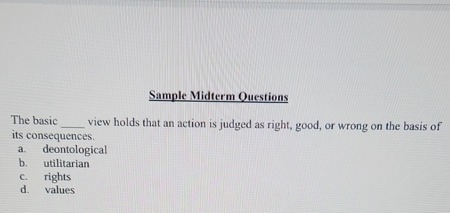  Sample Midterm Ouestions The basic q, view holds that an action
