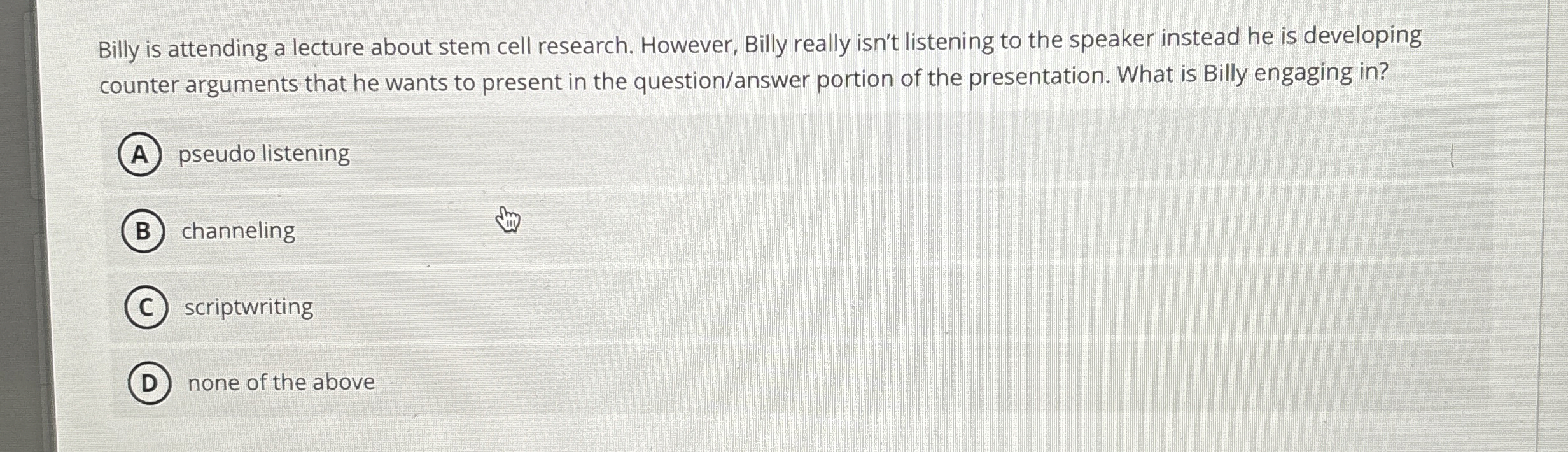  Billy is attending a lecture about stem cell research. However, Billy