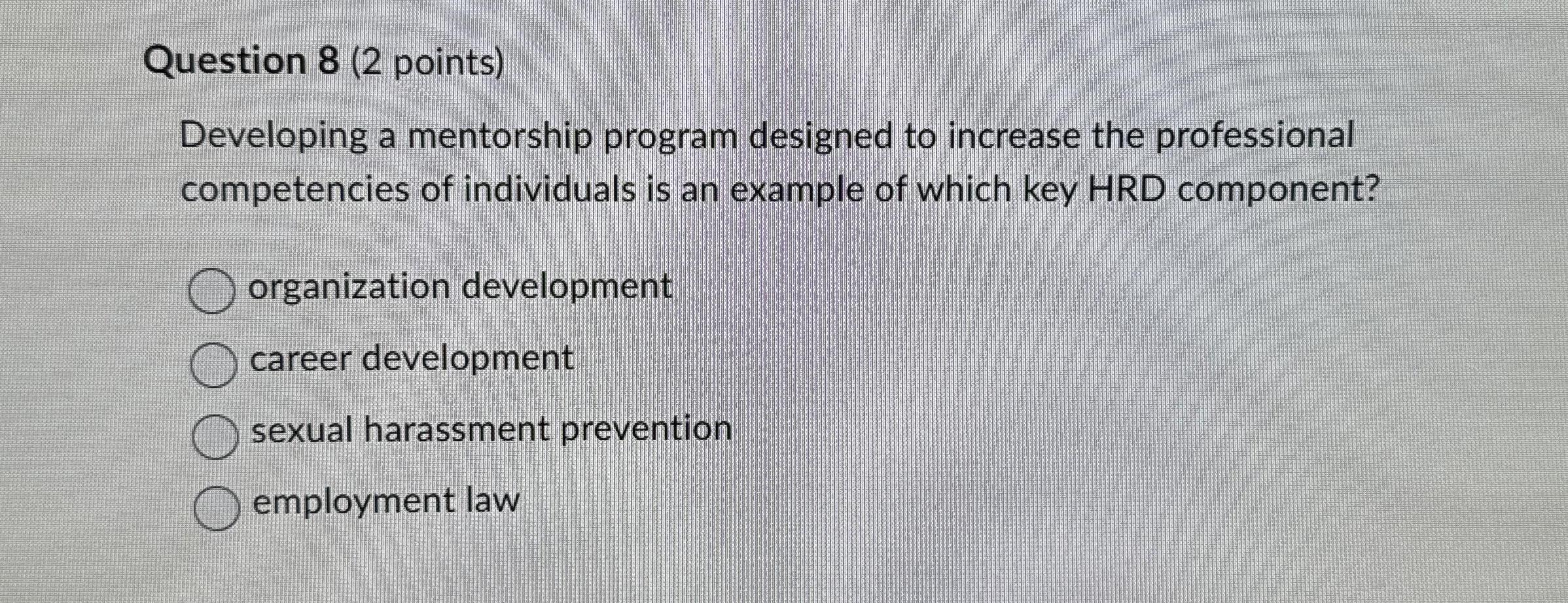  Question 8(2 points) Developing a mentorship program designed to increase the