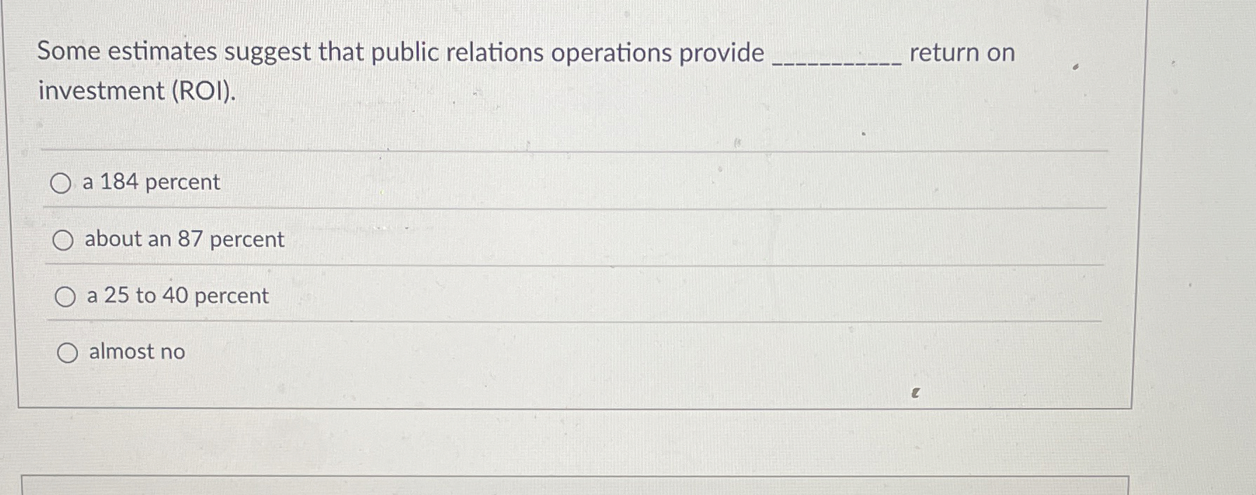  Some estimates suggest that public relations operations provide return on investment