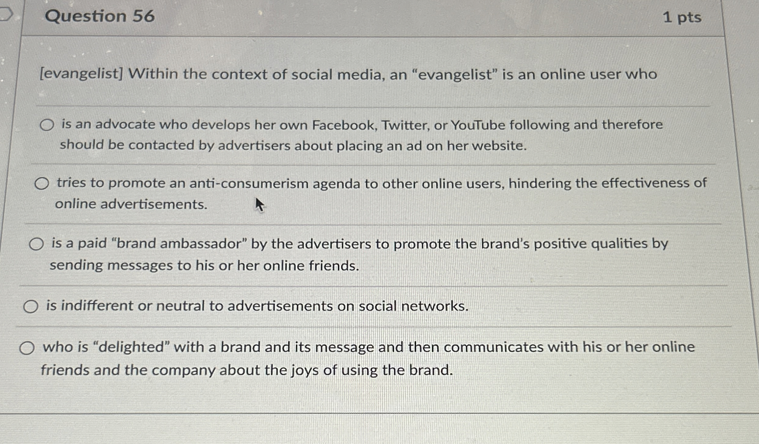  Question 56 1 pts [evangelist] Within the context of social media,