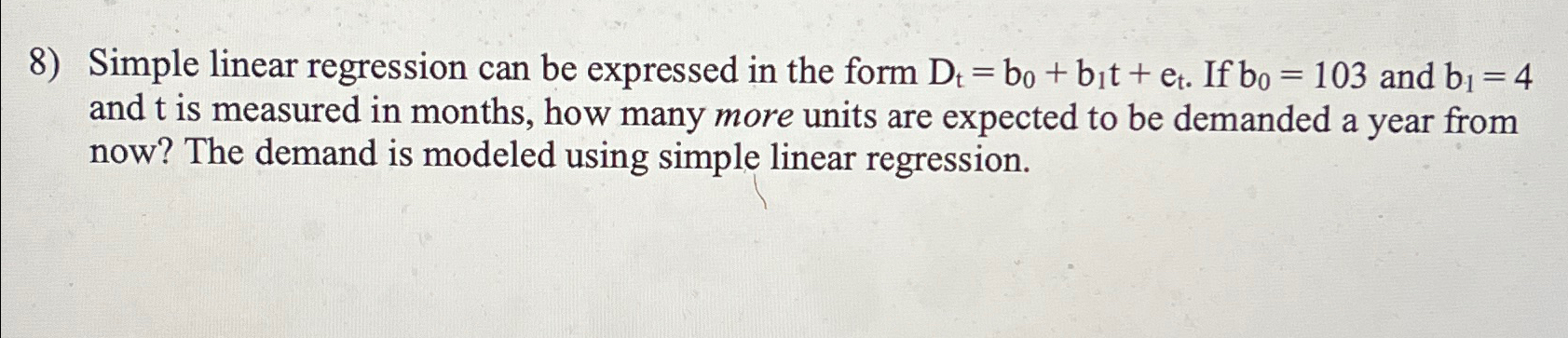  Simple linear regression can be expressed in the form Dt=b0+b1t+et. If