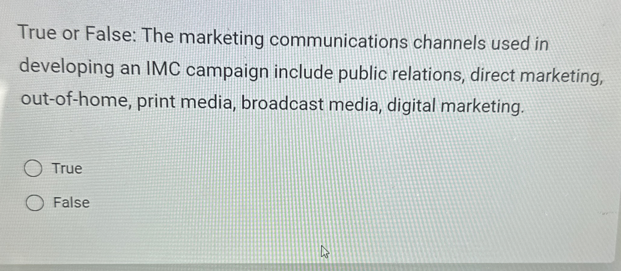 True or False: The marketing communications channels used in developing an