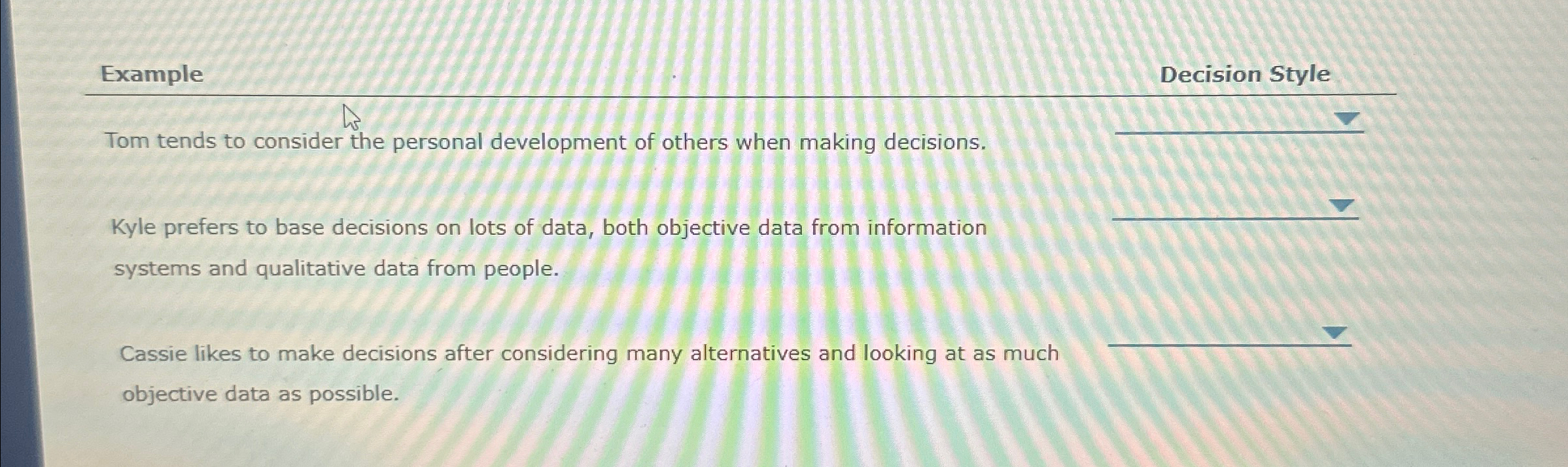  Example Decision Style Tom tends to consider the personal development of