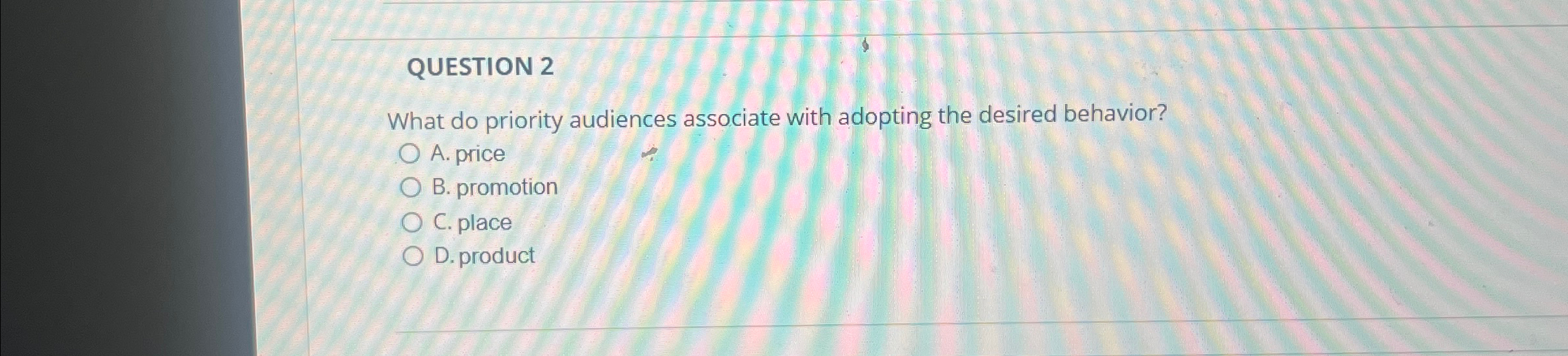  QUESTION 2 What do priority audiences associate with adopting the desired