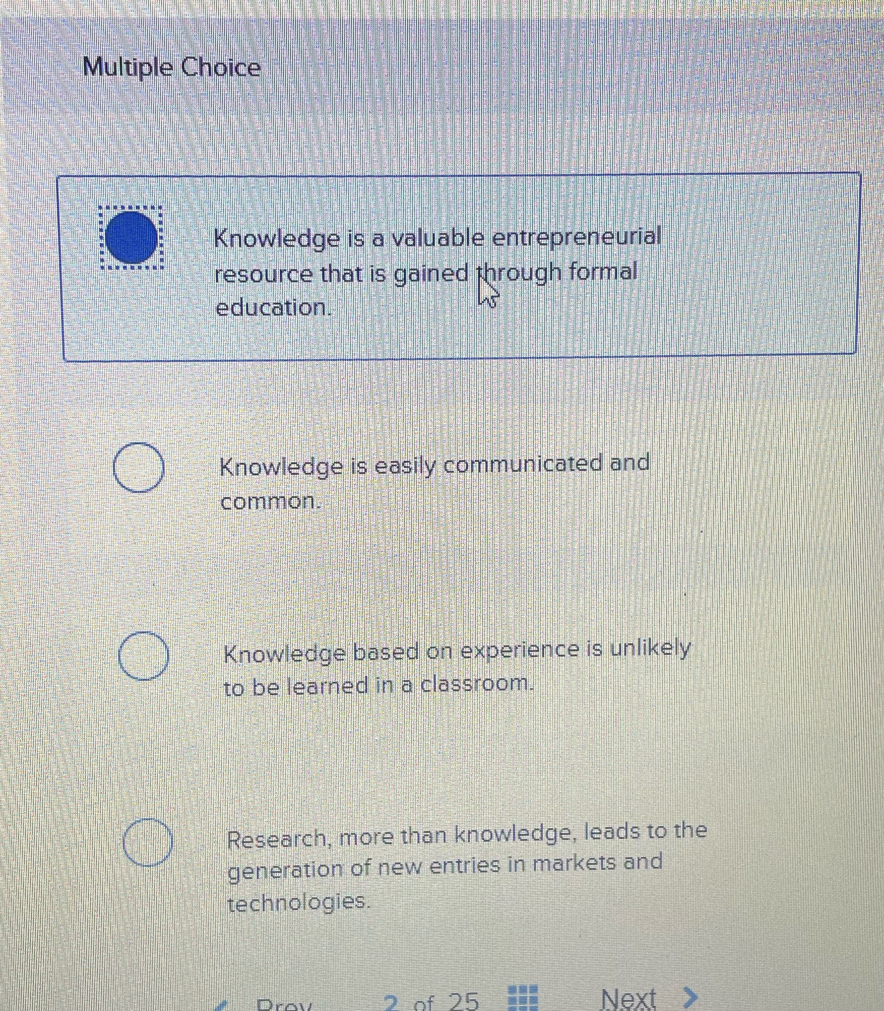  Multiple Choice Knowledge is a valuable entrepreneurial resource that is gained