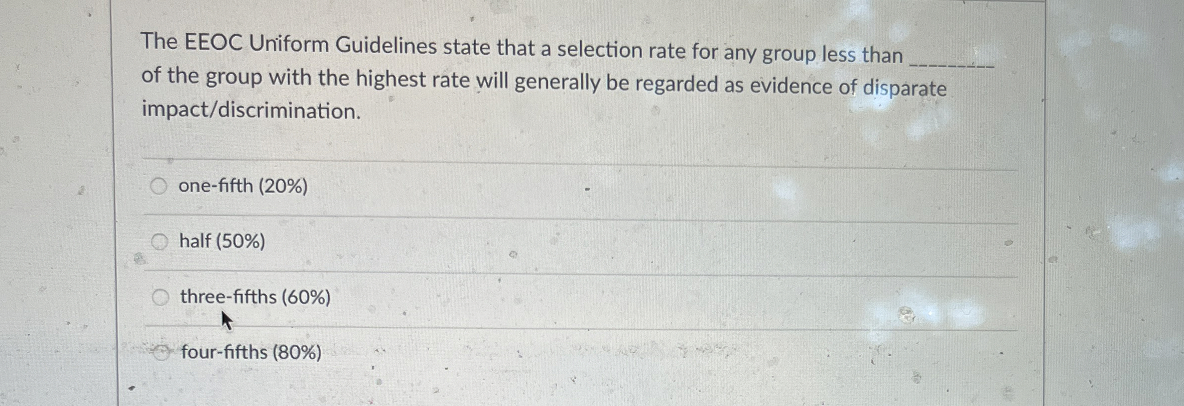 The EEOC Uniform Guidelines state that a selection rate for any