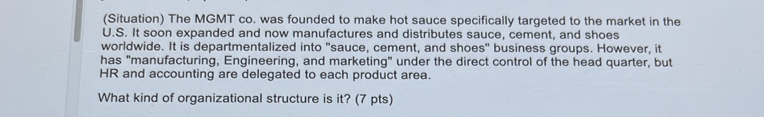  (Situation) The MGMT co. was founded to make hot sauce specifically