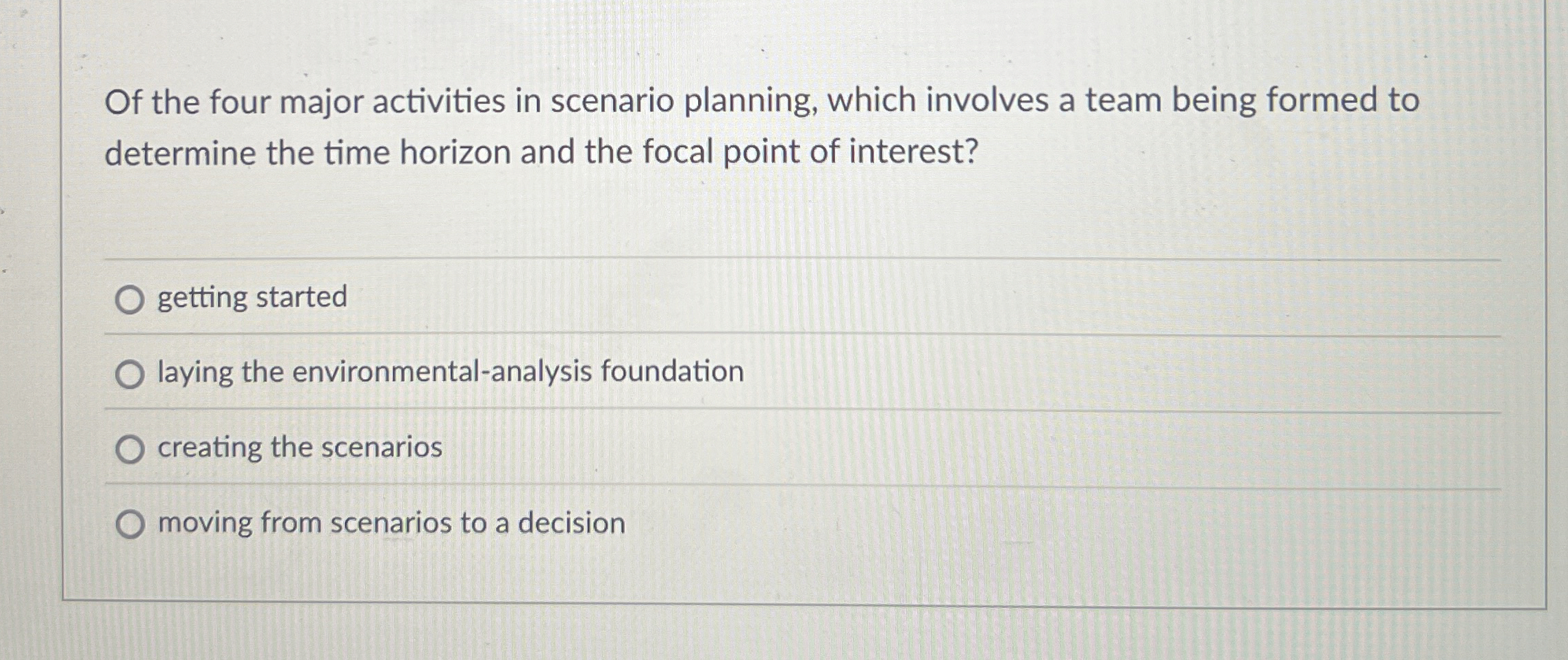  Of the four major activities in scenario planning, which involves a