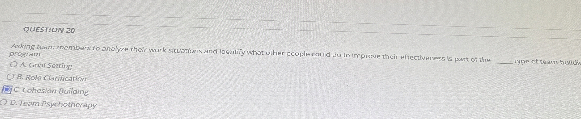  QUESTION 20 Asking team members to analyze their work situations and