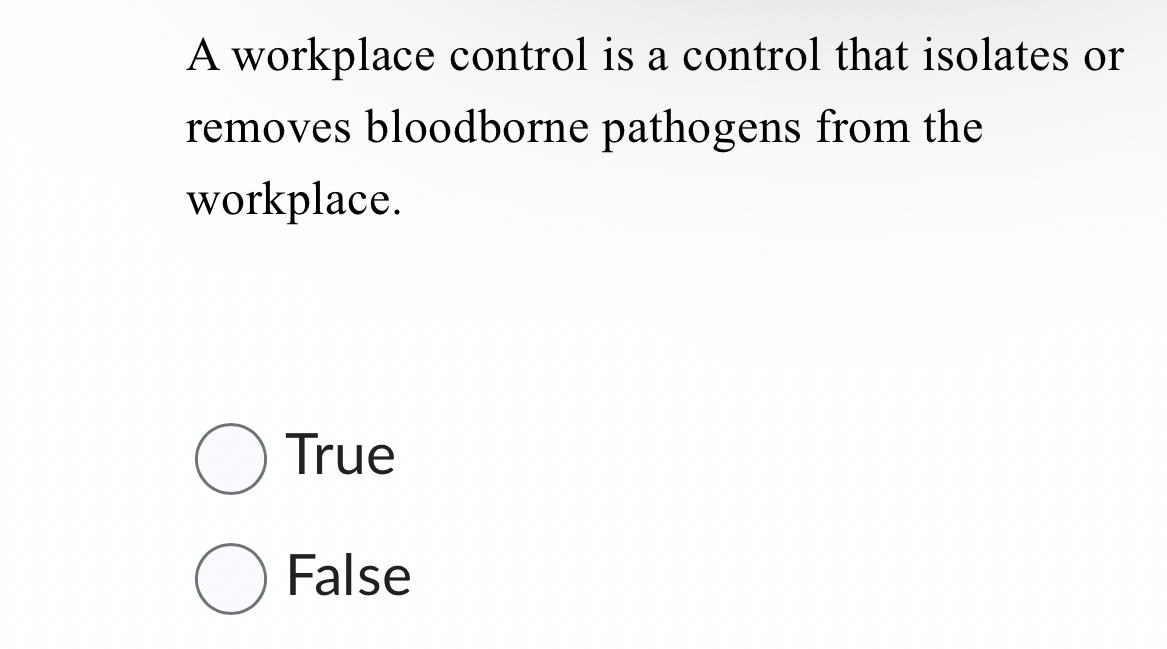 A workplace control is a control that isolates or removes bloodborne