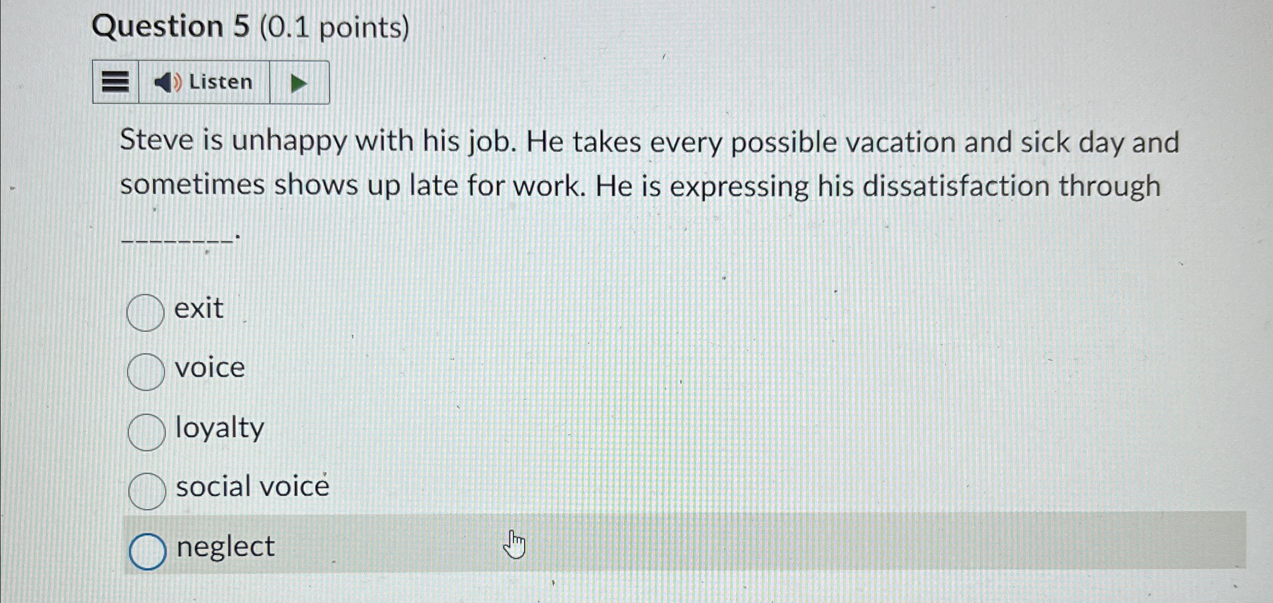  Question 5(0.1 points) Listen Steve is unhappy with his job. He