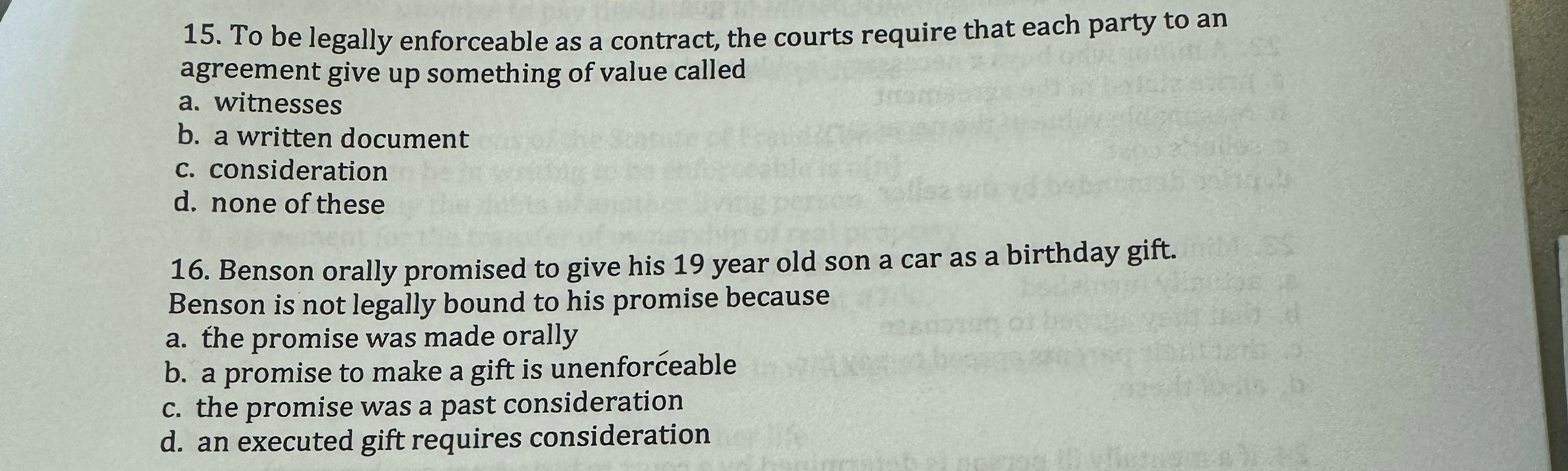  To be legally enforceable as a contract, the courts require that