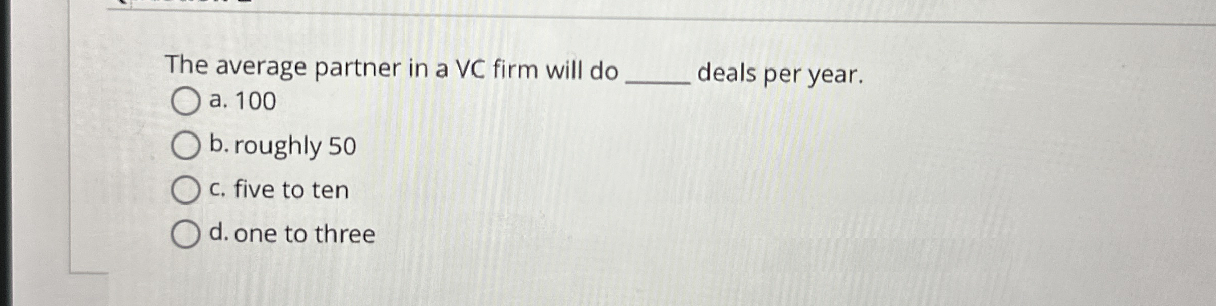  The average partner in a VC firm will do q, deals